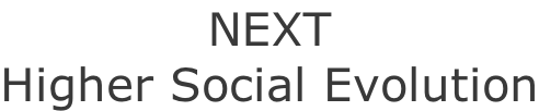 NEXT Higher Social Evolution
